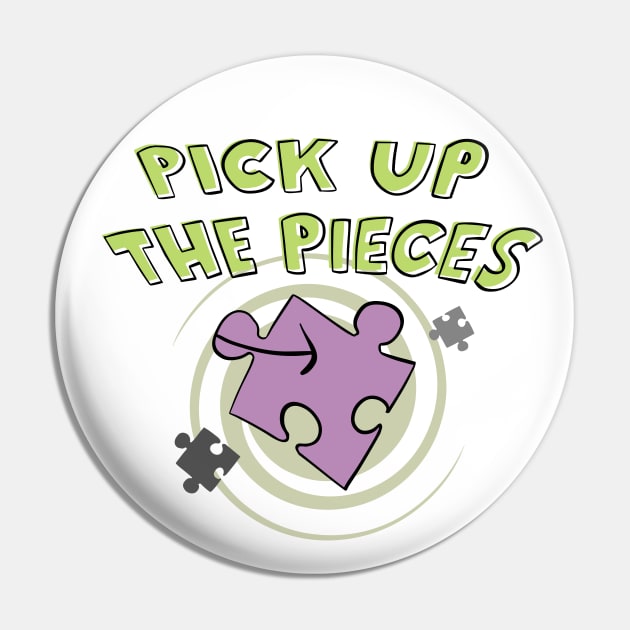 Pick Up The Pieces Pin by Phil Tessier