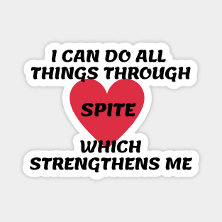 I Can Do All Things Through Spite Which Strengthens Me Magnet