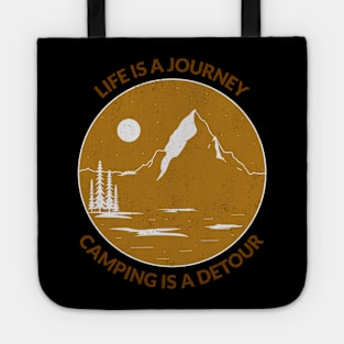 Life Is A Journey Camping Is A Detour Tote