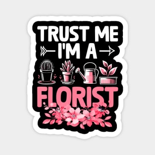 Trust Me I'm A Florist Florists Arrangement Magnet