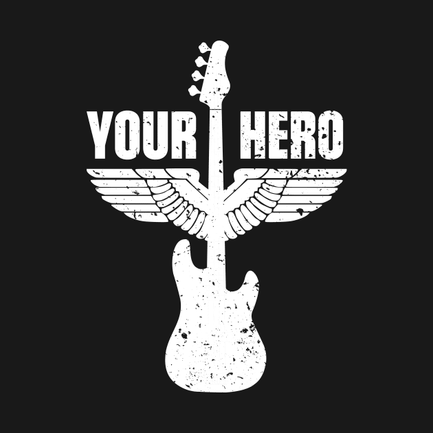 Your Bass Hero Bassist Bass Player Music Funny Quote Distressed by udesign