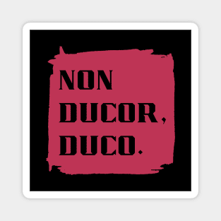 Non Ducor, Duco - Latin Phrase in Viva Magenta Magnet