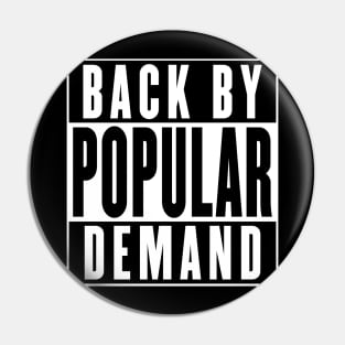 Back By Popular Demand Pin