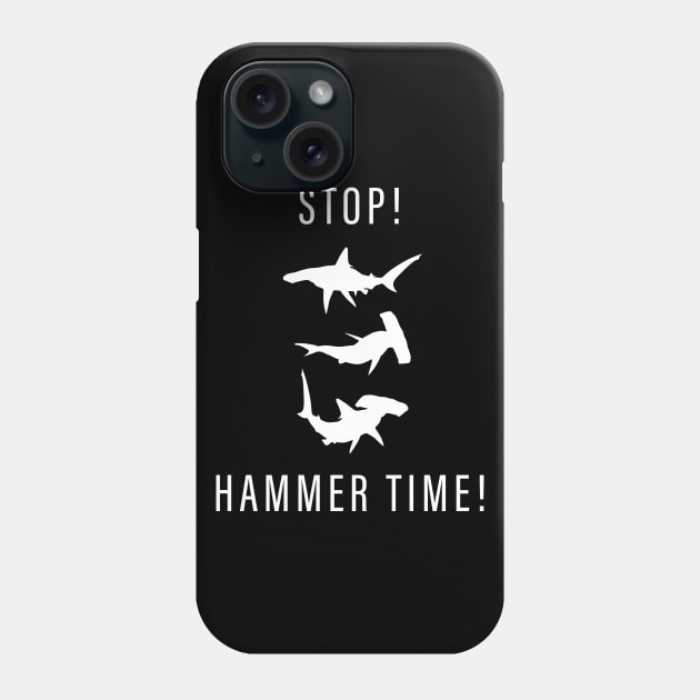 Shark Week - Stop Hammer Time! Phone Case by Tees_N_Stuff