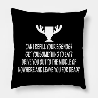 Christmas Vacation Quote -Can I Refill Your Eggnog Pillow