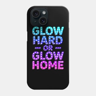 Glow Hard Or Glow Home Retro Phone Case