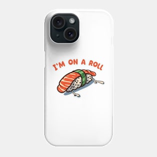 I'm on a Roll Phone Case