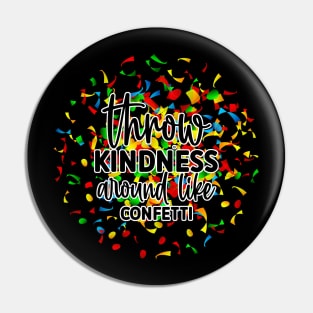 Throw Kindness Around Like Confetti Pin