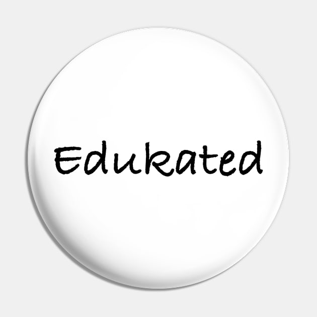 Edukated Pin by SpellingShirts