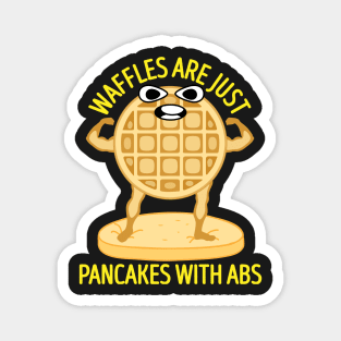 Waffles Are Just Pancakes With Abs Funny Breakfast Magnet