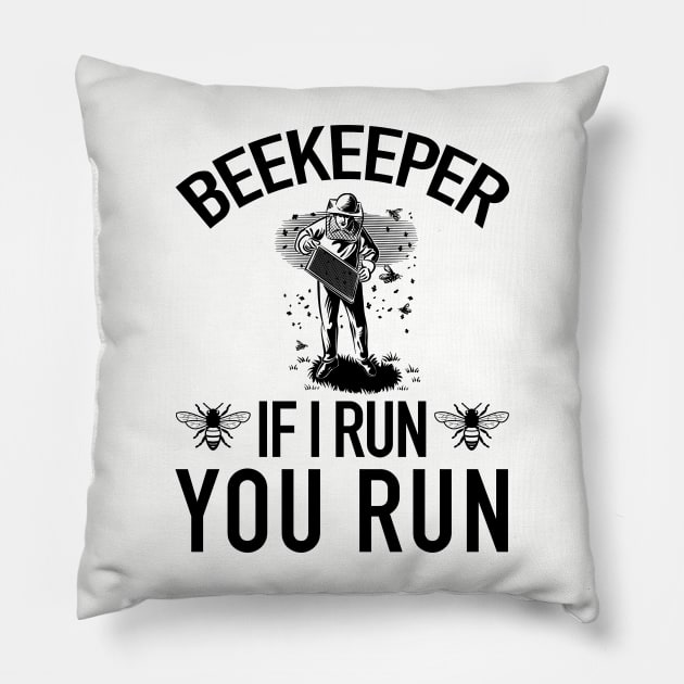 Beekeeper If I Run You Run Funny Bee Pillow by American Woman