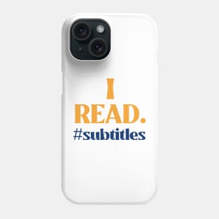 I read...subtitles. Phone Case