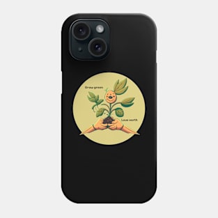 Grow Green, Love Earth Phone Case