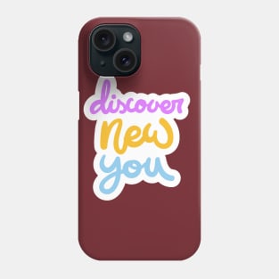 Discover New You Phone Case