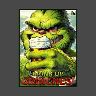 Drink Up, Grinches! T-Shirt