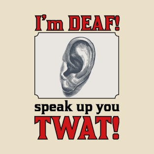 I'M DEAF T-Shirt