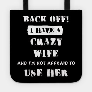 Back Off I Have A Crazy Wife Tote