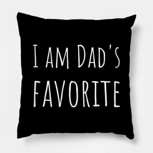 I AM DAD'S FAVORITE Pillow