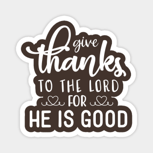 Give Thanks to the Lord for He is Good Magnet