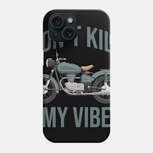 Don't kill my vibe Phone Case