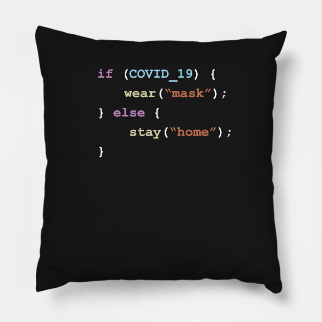 Wear A Mask If There's Covid-19 Else Stay Home Programming Coding Color Pillow by ElkeD