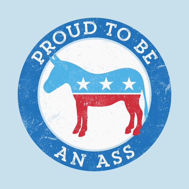 Proud to be... {a democrat} funny political play on DNC donkey by directdesign