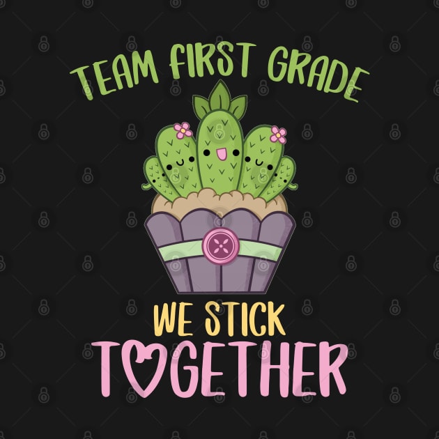 Team First Grade We Stick Together Funny Cactus Back to School Gift for Teachers and Students by BadDesignCo