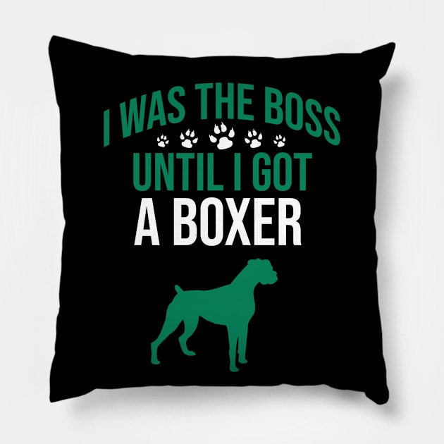 I was the boss until I got a boxer Pillow by cypryanus