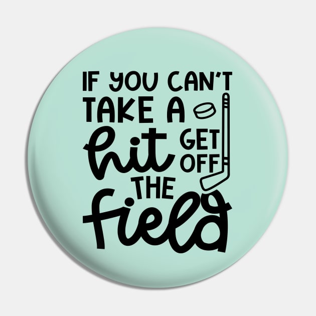 If You Can't Take A Hit Get Off The Field Hockey Cute Funny Pin by GlimmerDesigns