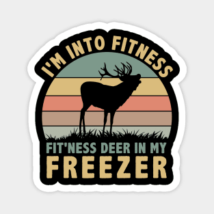 I am Into Fitness Fit'ness Deer In My Freezer Magnet