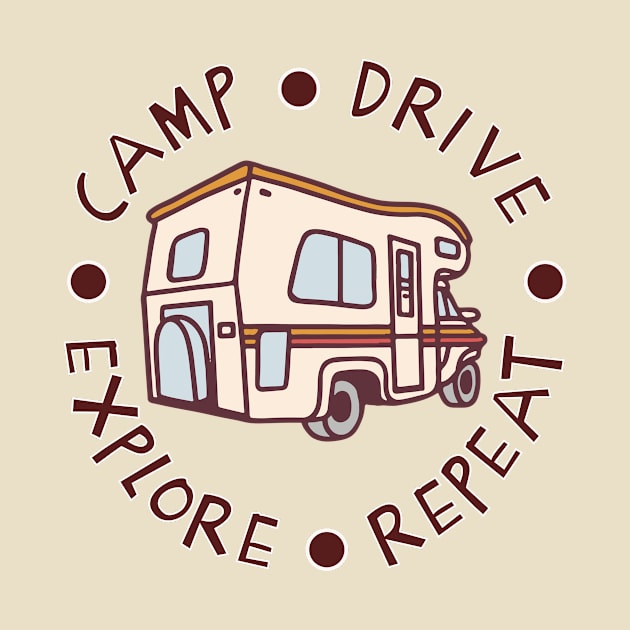 Camp - Drive - Explore - Repeat by Wild Wear Ventures