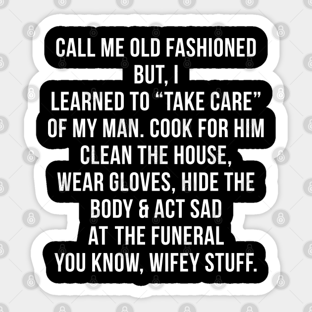 Call Me Old Fashioned But I Learned - Funny T Shirts Sayings - Funny T Shirts For Women - SarcasticT Shirts - Funny - Sticker | TeePublic Call Me Old Fashioned But I Learned - Funny T Shirts Sayings - Funny T Shirts For Women - SarcasticT Shirts - Funny - Sticker | TeePublic