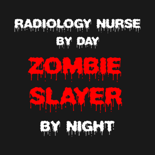 Funny Spooky Halloween Party Trendy Gift - Radiology Nurse By Day Zombie Slayer By Night T-Shirt
