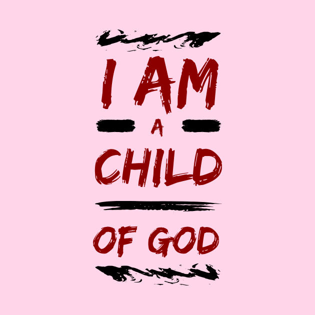 I Am A Child Of God | Christian by All Things Gospel