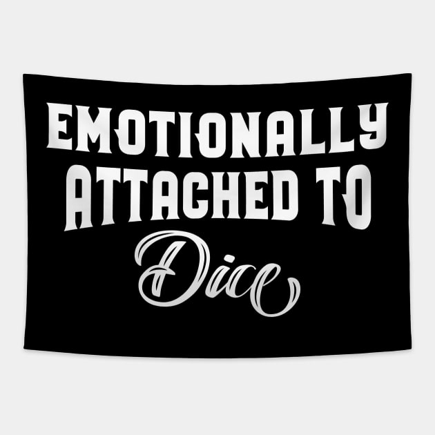 Emotionally Attached to Dice - Dice Set Addict Dungeons Crawler and Dragons Slayer Tabletop RPG Addict Tapestry by pixeptional