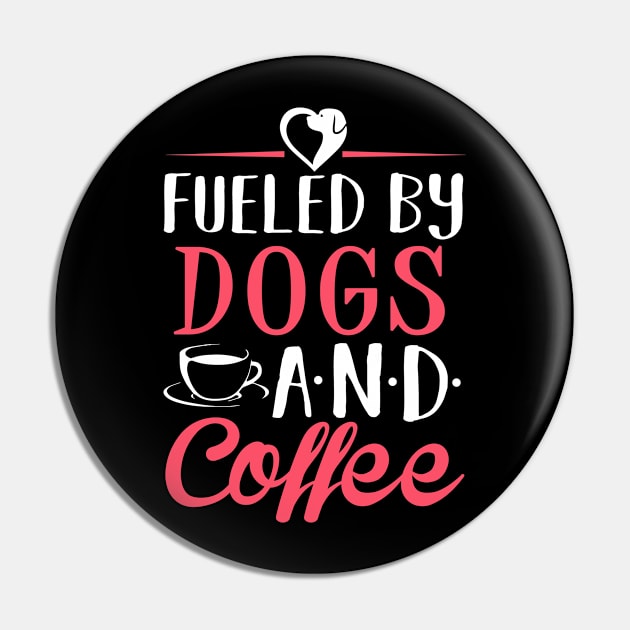 Fueled by Dogs and Coffee Pin by KsuAnn