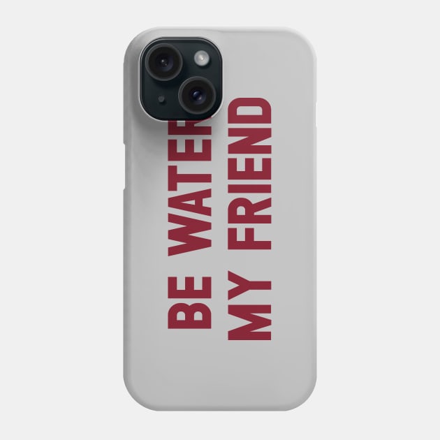 Be Water My Friend, burgundy Phone Case by Perezzzoso