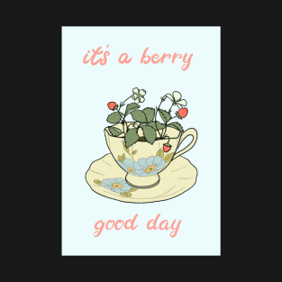 Cottagecore &amp;amp;amp;quot;its a berry good day&amp;amp;amp;quot; strawberry teacup T-Shirt