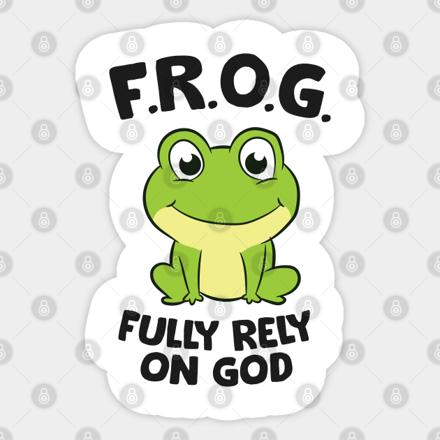 Cute Frog Fully Rely On God Christian Frog - Frog - Sticker | TeePublic