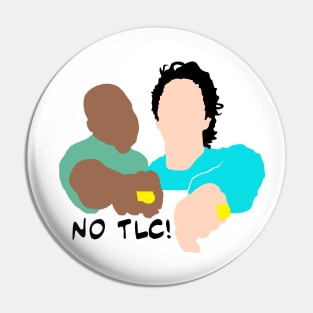 No TLC!  Scrubs parody Pin