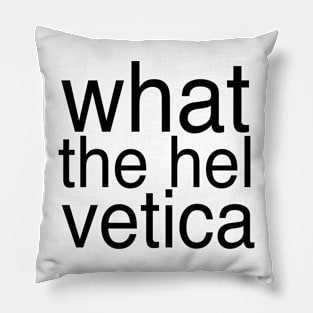 What The Helvetica Pillow