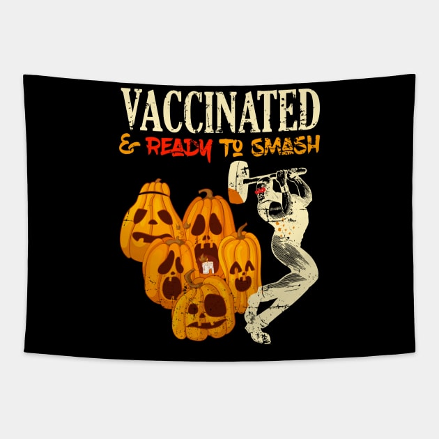 Vaccinated and Ready To Smash Pumpkins Halloween Tapestry by alcoshirts