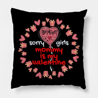 Sorry Girls Mommy Is My Valentine Pillow