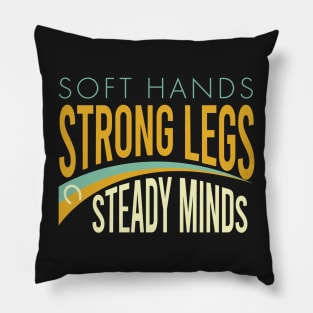 Equestrian Saying Soft Hands Strong Legs Steady Minds Pillow