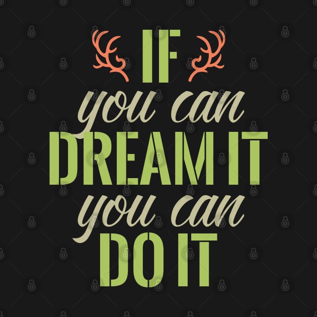 If you can dream it you can do it by NJORDUR