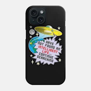 Alien sarcastic funny saying about intelligent life Phone Case