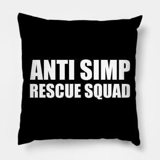 ANTI SIMP RESCUE SQUAD - STOP SIMPING - ANTI SIMP series 7 - WHITE Pillow