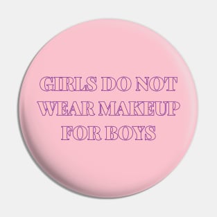 Girls Do Not Wear Makeup For Boys Pin