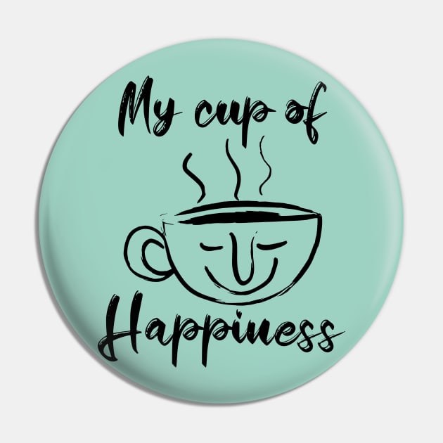 My cup of Happiness -Tea lovers & Coffee Lovers Pin by PrintSoulDesigns
