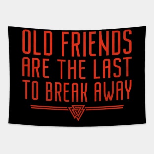 Old Friends Are The Last To Break Away | Inspirational Quote Design Tapestry